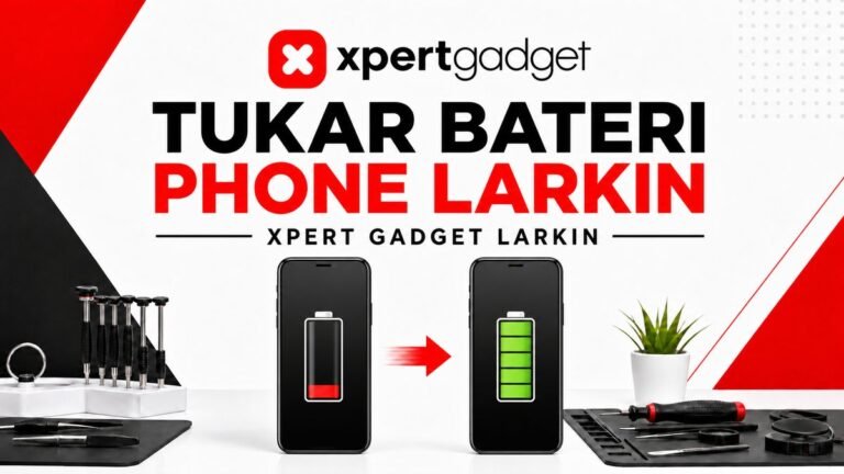 Tukar bateri phone Larkin di XpertGadget Larkin