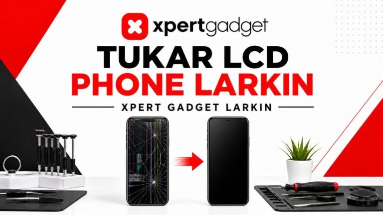 Tukar LCD phone Larkin di XpertGadget Larkin