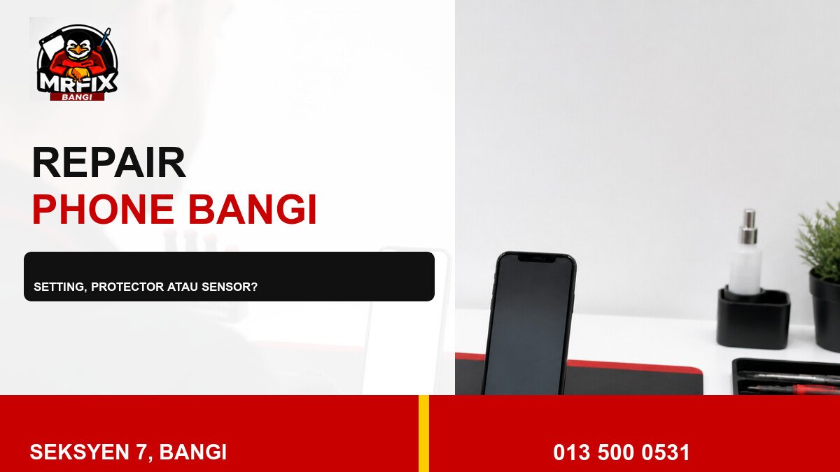 Repair Auto Brightness Phone Bangi: Bezakan Setting, Protector dan Sensor — featured image