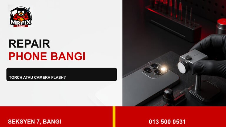 Repair Phone Flashlight Bangi: Bezakan Torch dan Camera Flash — featured image
