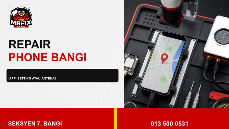 Repair GPS Phone Bangi: Bezakan App, Setting dan Antena — featured image