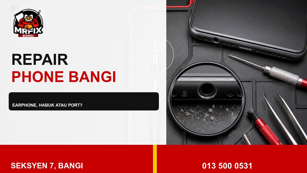 Repair Headphone Jack Phone Bangi: Bezakan Earphone, Habuk dan Port — featured image