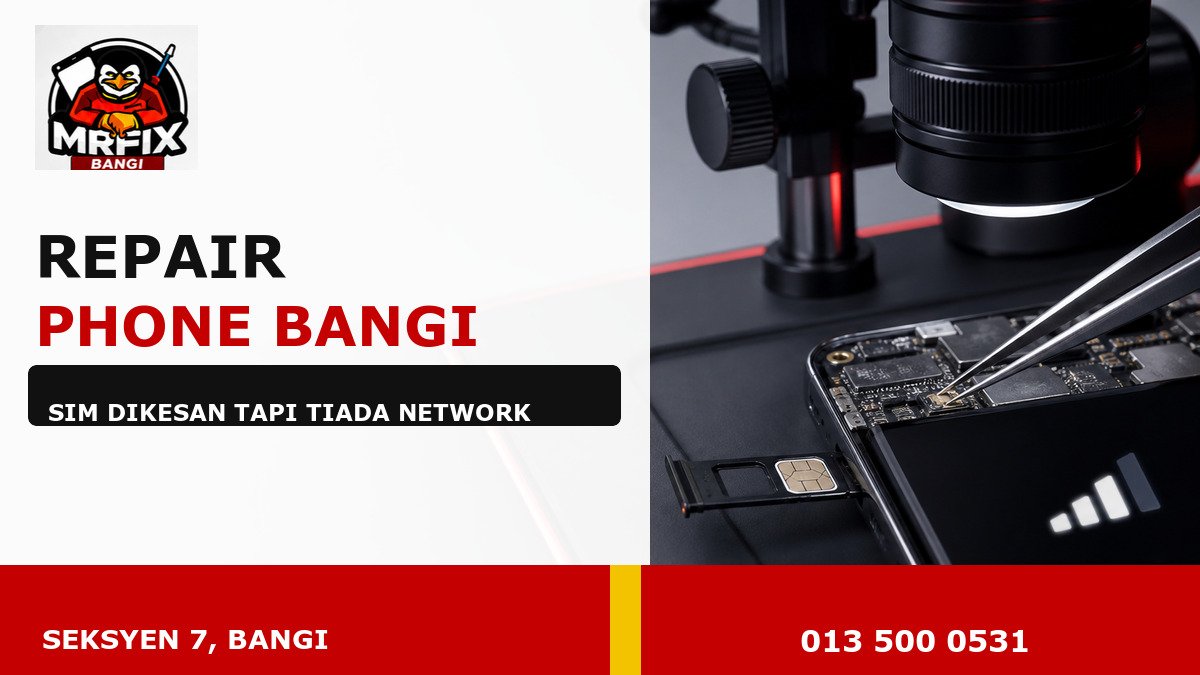 Repair Phone Signal Bangi – SIM dikesan tetapi tiada network