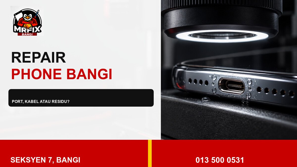 Repair Phone Moisture Warning Bangi: Bezakan Port, Kabel dan Residu — featured image