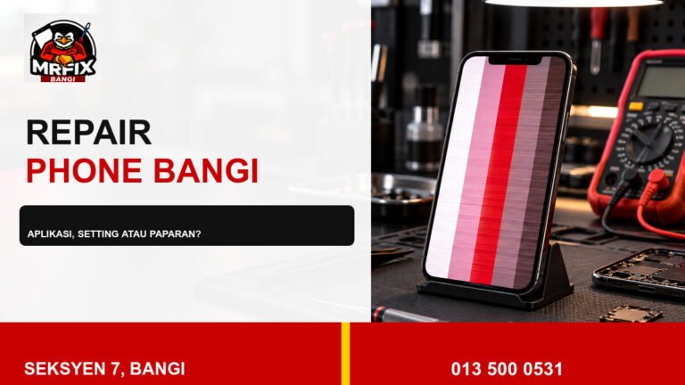 Repair Phone Screen Flicker Bangi: Bezakan Aplikasi, Setting dan Paparan — featured image